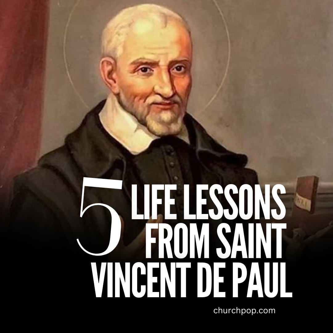 Five Important Life Lessons from Saint Vincent de Paul, the Apostle of Charity