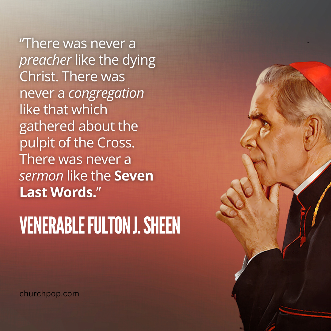 good friday 2024, good friday is, holy week before easter, passion of christ, passion for christ, fulton sheen quotes