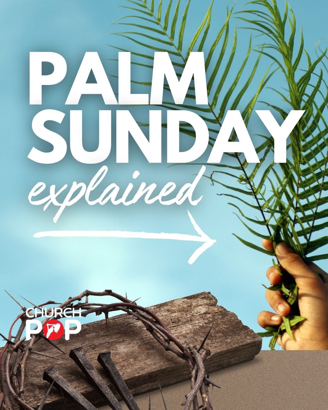 The Meaning of Palm Sunday: 5 Fascinating Facts Every Catholic Should Know