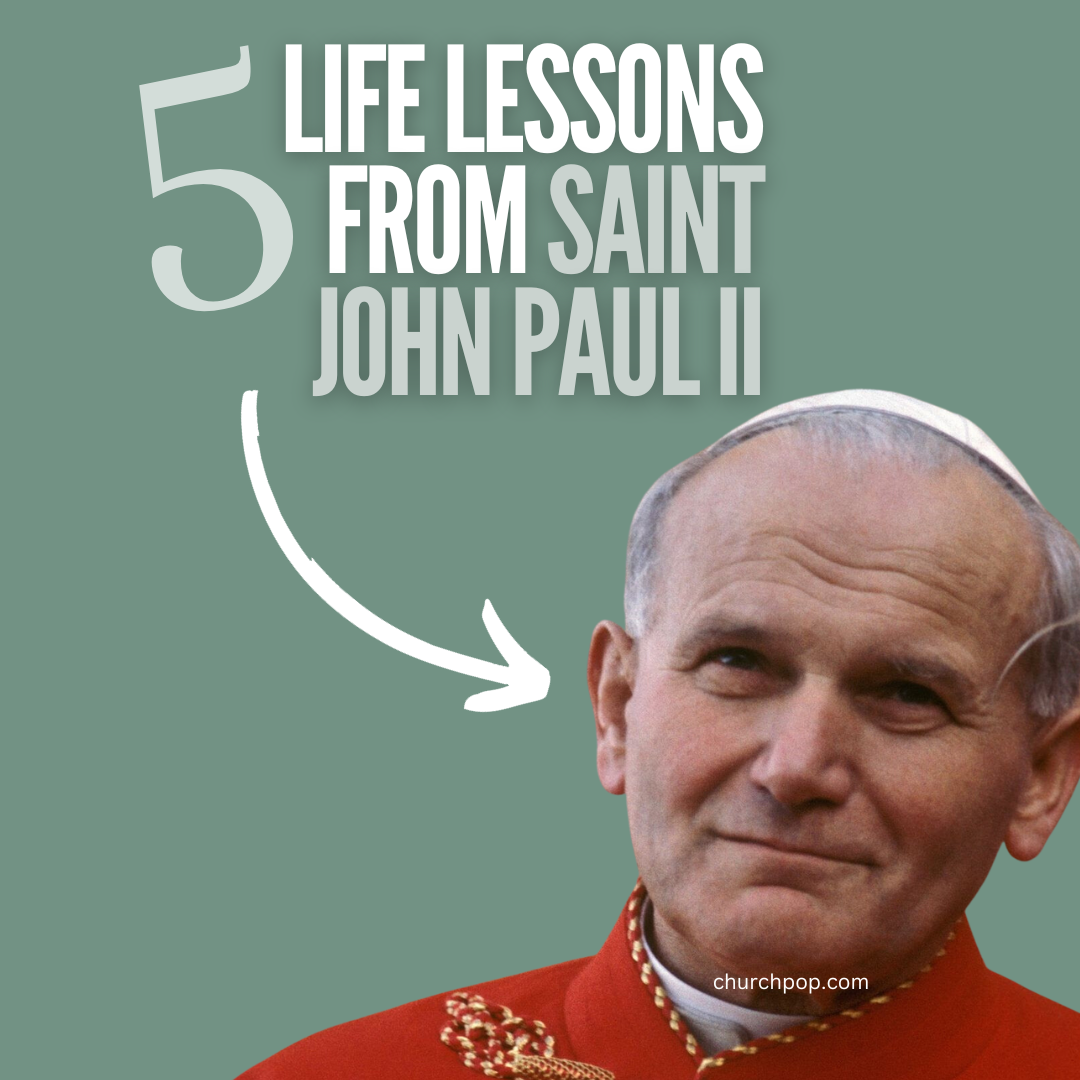 5 Important Life Lessons from Pope Saint John Paul II to Help You Become a Saint