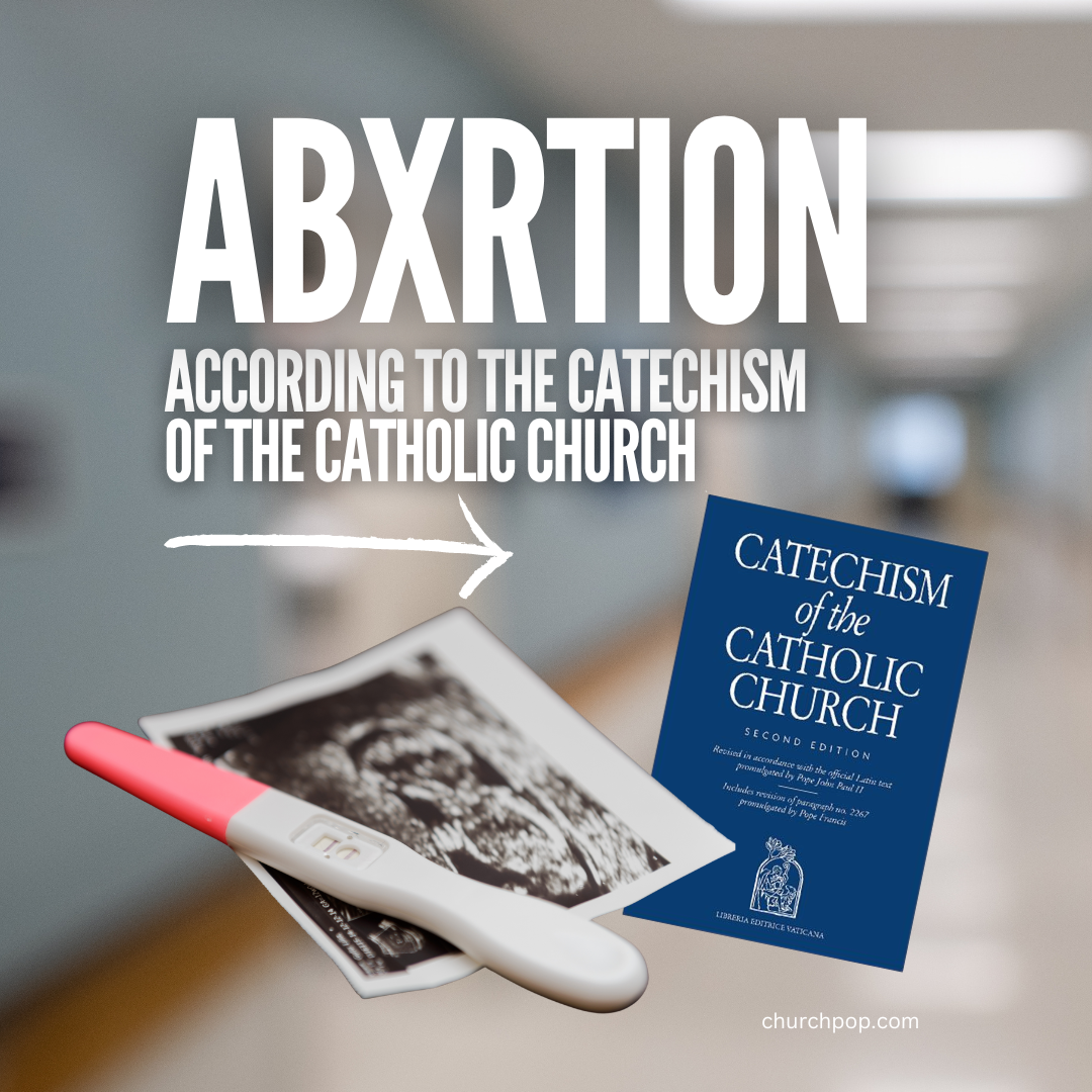 Life Begins at Conception! What the Catechism Says About Abxrtion in 4 Powerful Quotes