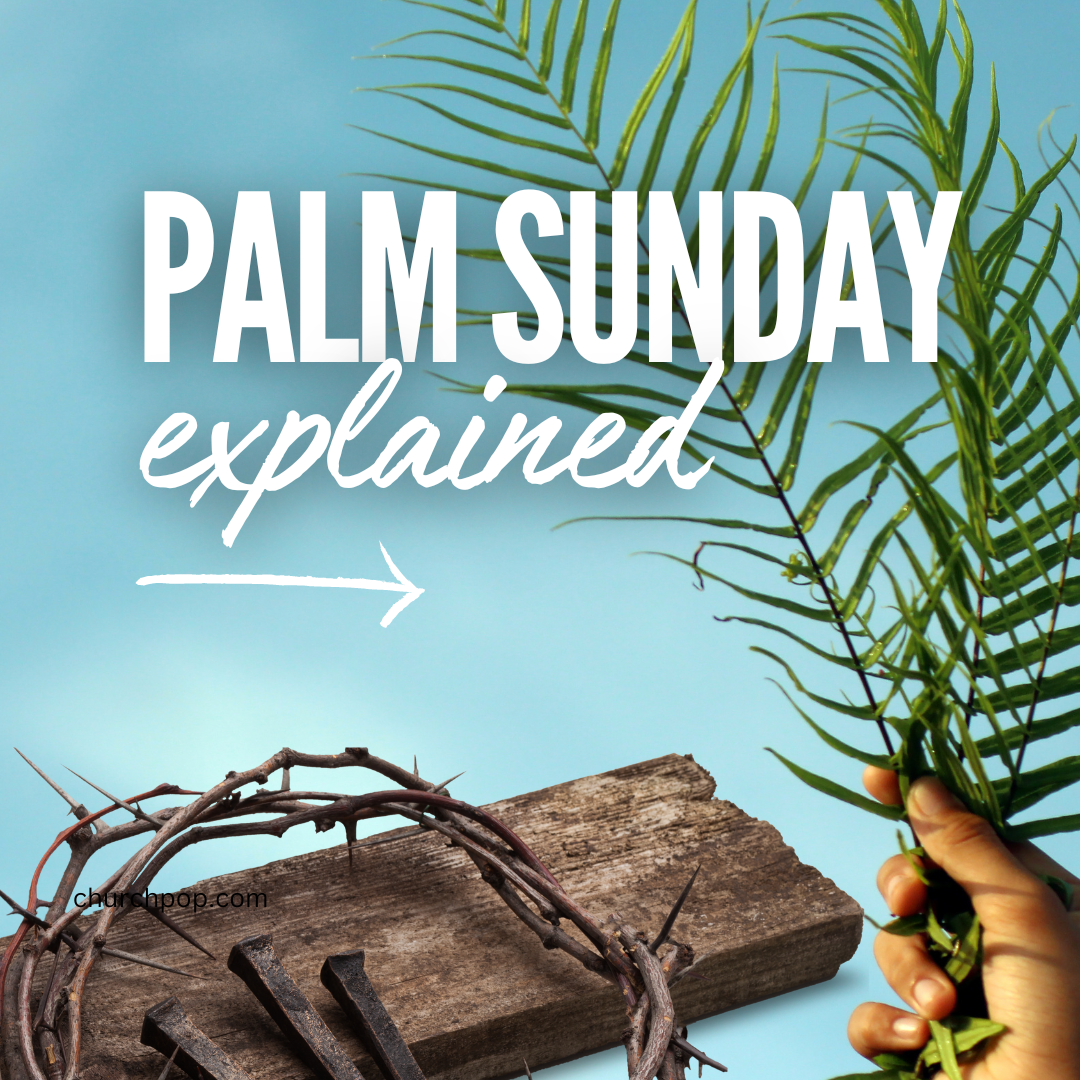 The Meaning of Palm Sunday: 5 Fascinating Facts Every Catholic Should Know