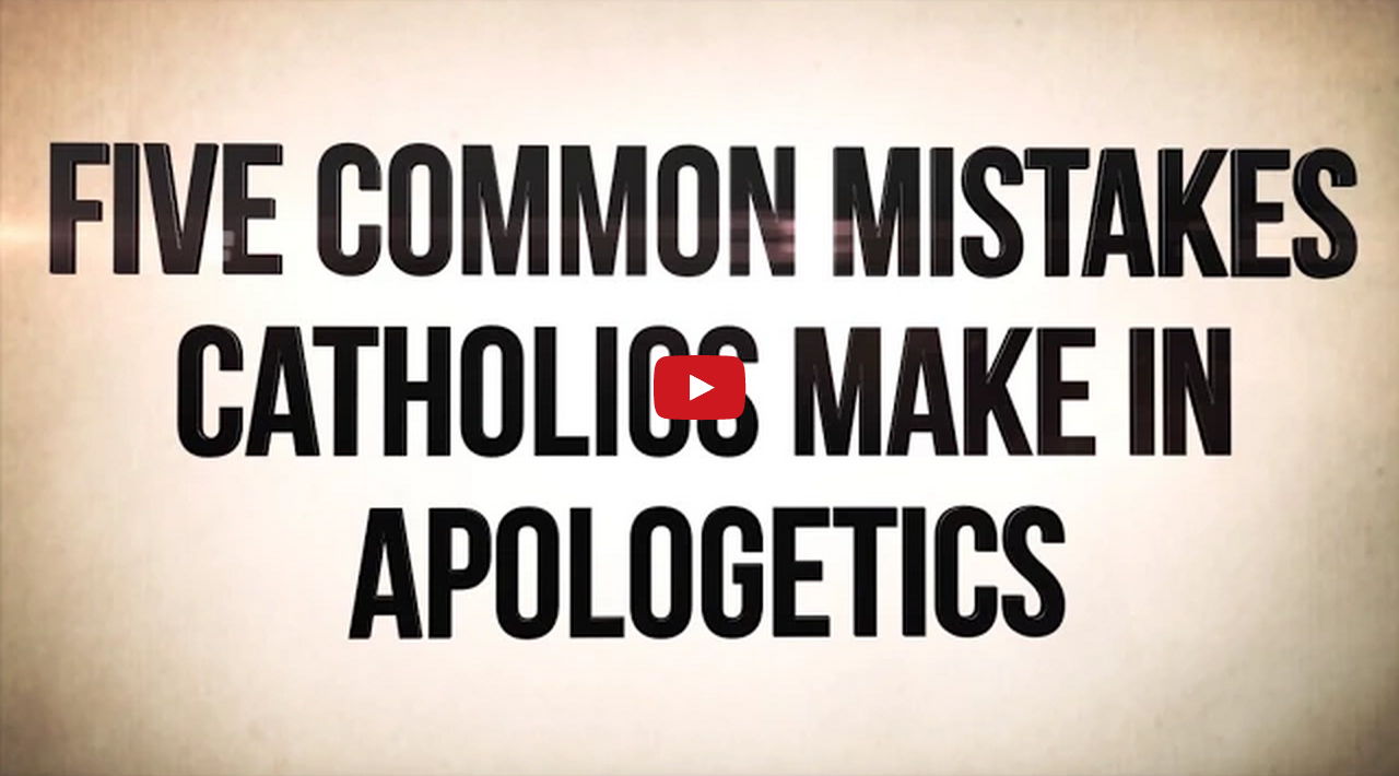 5 Common Mistakes Catholics Make in Defending Catholicism