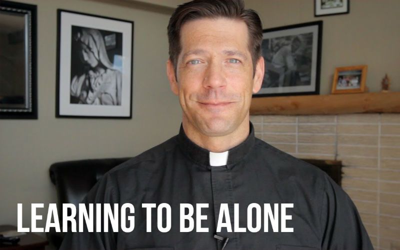Learning to Be Alone: A Hard But Vital Lesson for Our Day from Fr. Mike Schmitz
