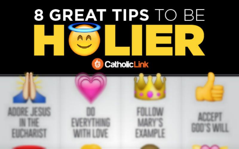 8 Essential Tips Anyone Can Follow to Becoming a Holier Person