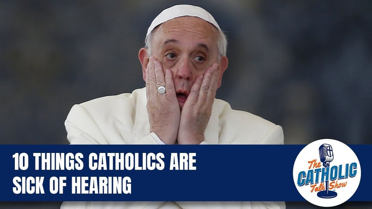 "Are You Catholic or Christian?": 10 Things Catholics Are Sick of Hearing