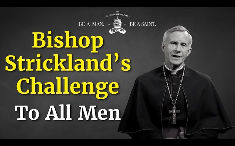 The World Needs Real Men: Bishop Strickland's Direct Challenge to Catholic Men
