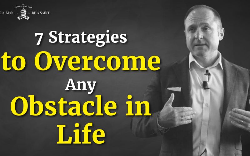 7 Strategies to Overcome Any Obstacle in Life (With God's Help)