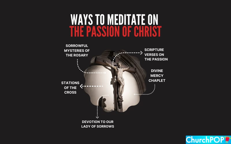 5 Powerful Ways to Meditate on the Passion of Christ