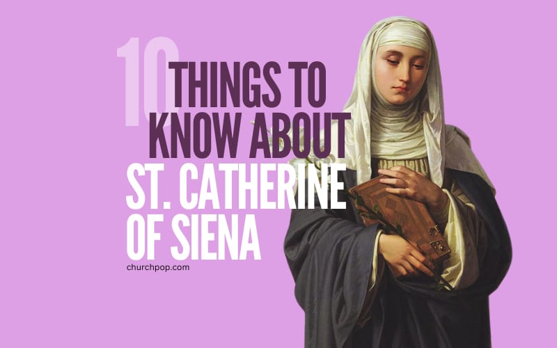 10 Glorious Facts About Italian Mystic & Doctor of the Church St. Catherine of Siena
